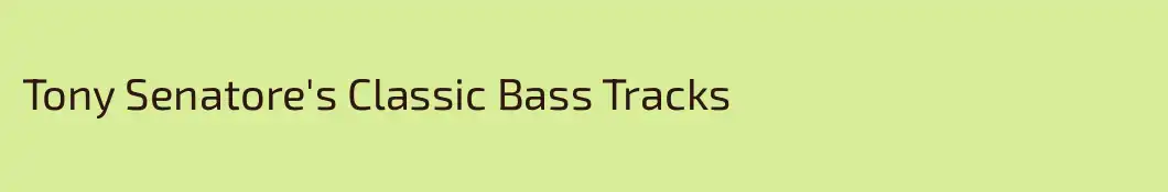 Tony Senatore's Classic Bass Tracks